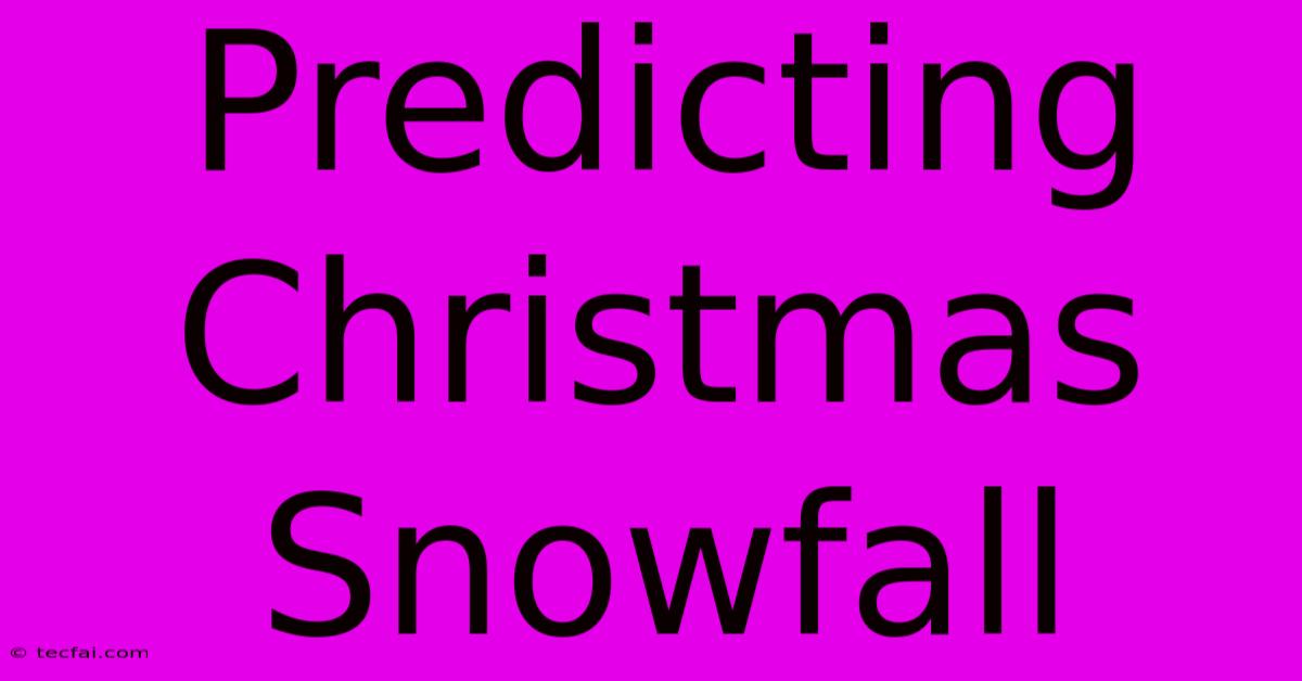 Predicting Christmas Snowfall