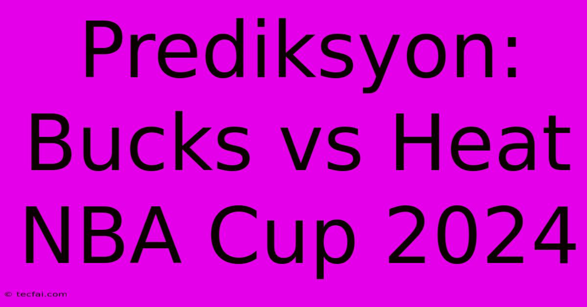 Prediksyon: Bucks Vs Heat NBA Cup 2024