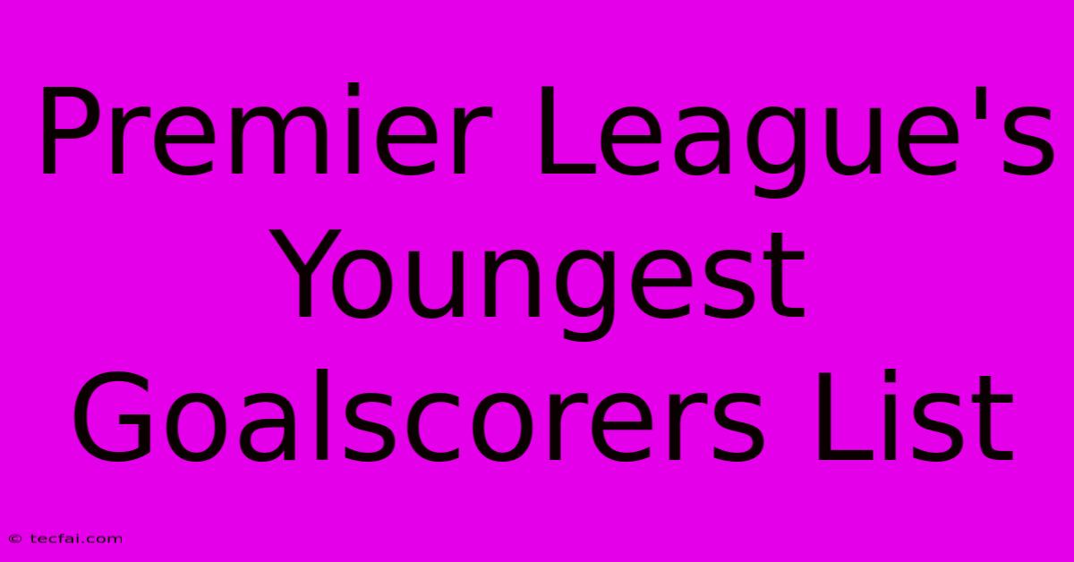 Premier League's Youngest Goalscorers List