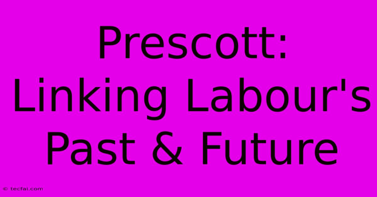 Prescott: Linking Labour's Past & Future