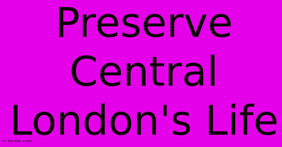 Preserve Central London's Life