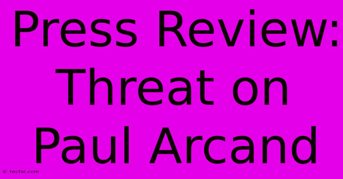 Press Review: Threat On Paul Arcand