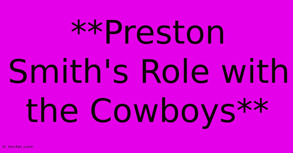 **Preston Smith's Role With The Cowboys**