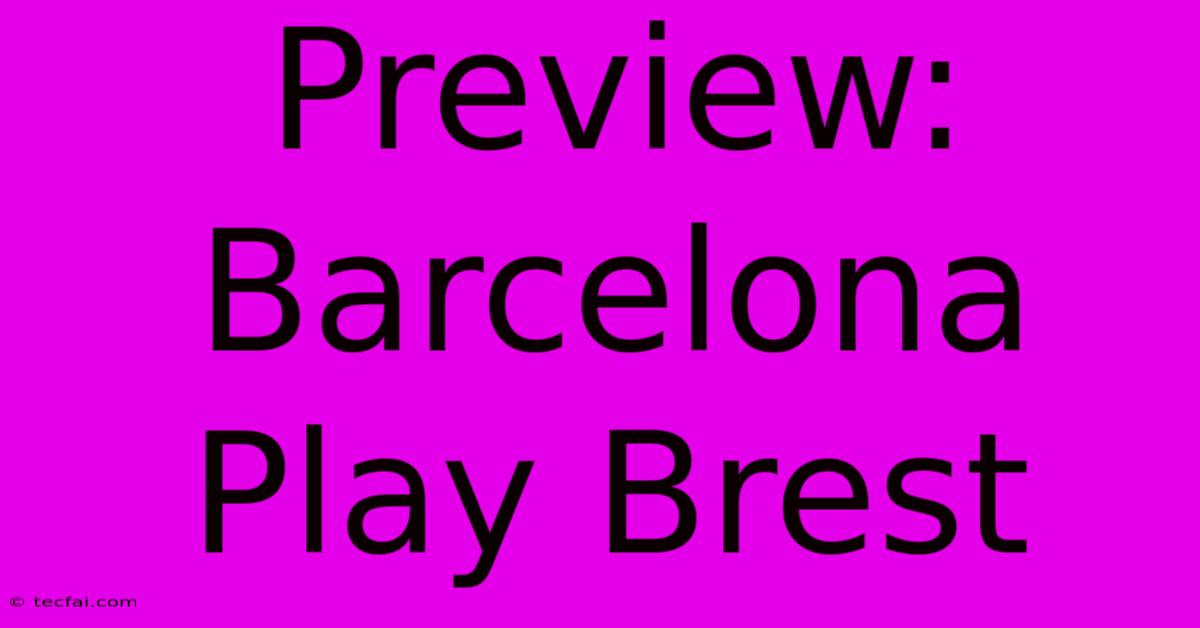 Preview: Barcelona Play Brest