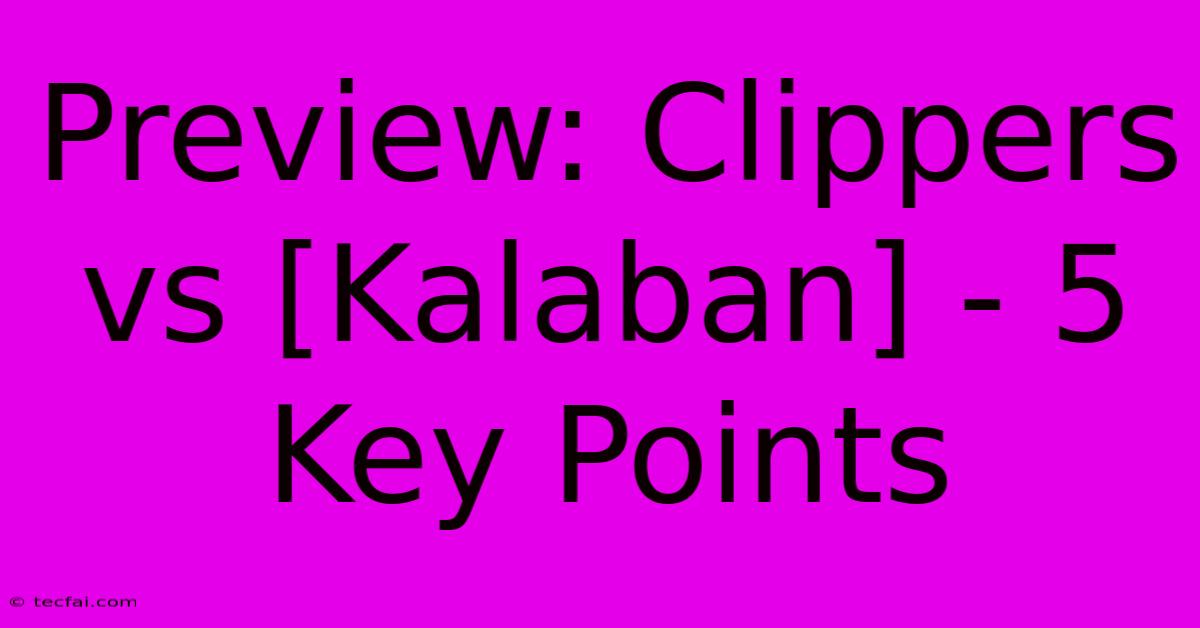 Preview: Clippers Vs [Kalaban] - 5 Key Points