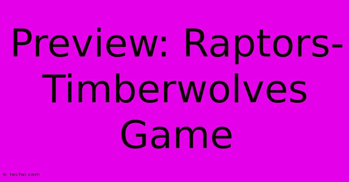 Preview: Raptors-Timberwolves Game