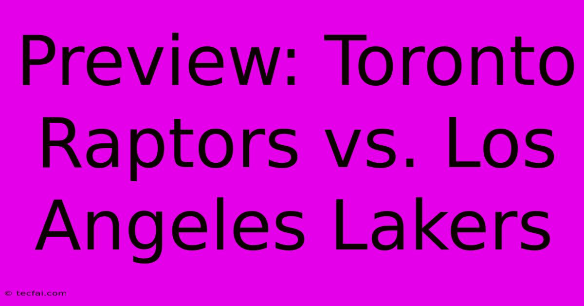 Preview: Toronto Raptors Vs. Los Angeles Lakers