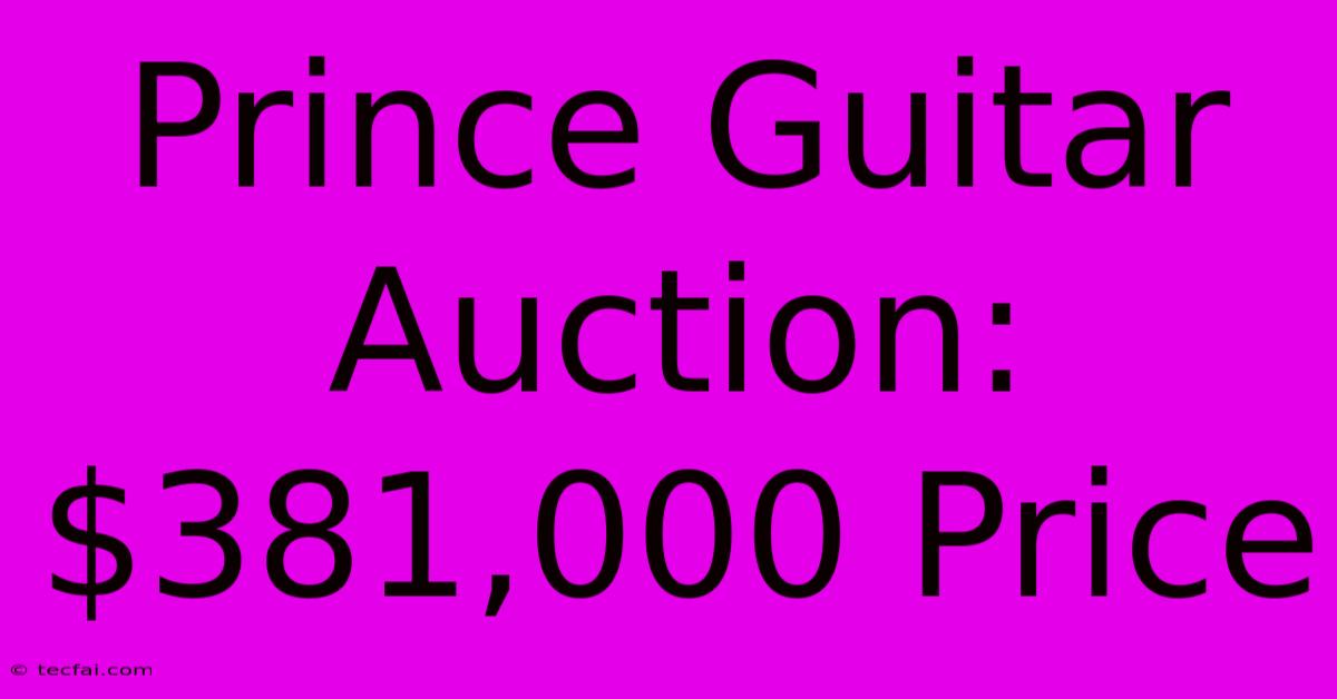 Prince Guitar Auction: $381,000 Price