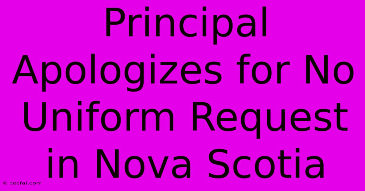 Principal Apologizes For No Uniform Request In Nova Scotia