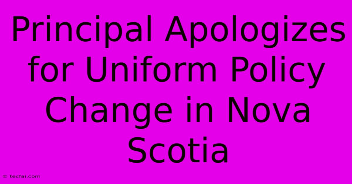 Principal Apologizes For Uniform Policy Change In Nova Scotia 