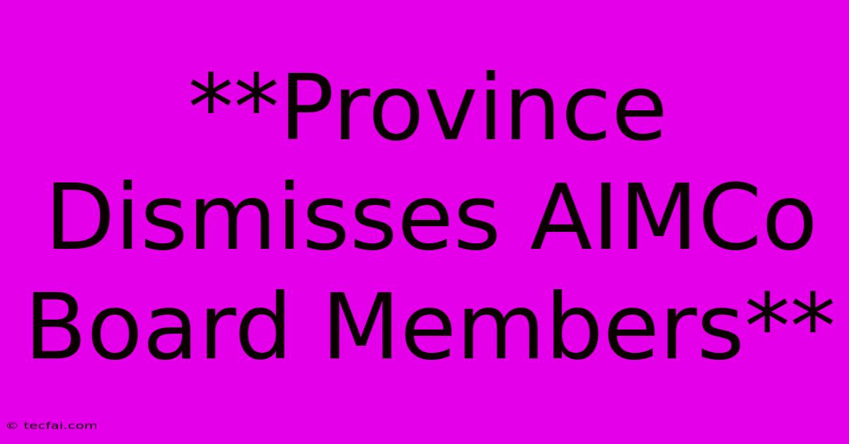 **Province Dismisses AIMCo Board Members**