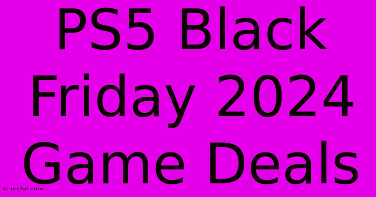 PS5 Black Friday 2024 Game Deals