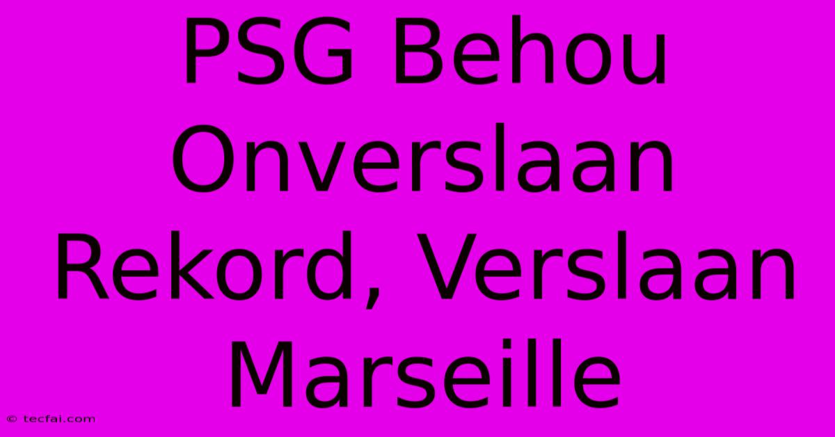 PSG Behou Onverslaan Rekord, Verslaan Marseille