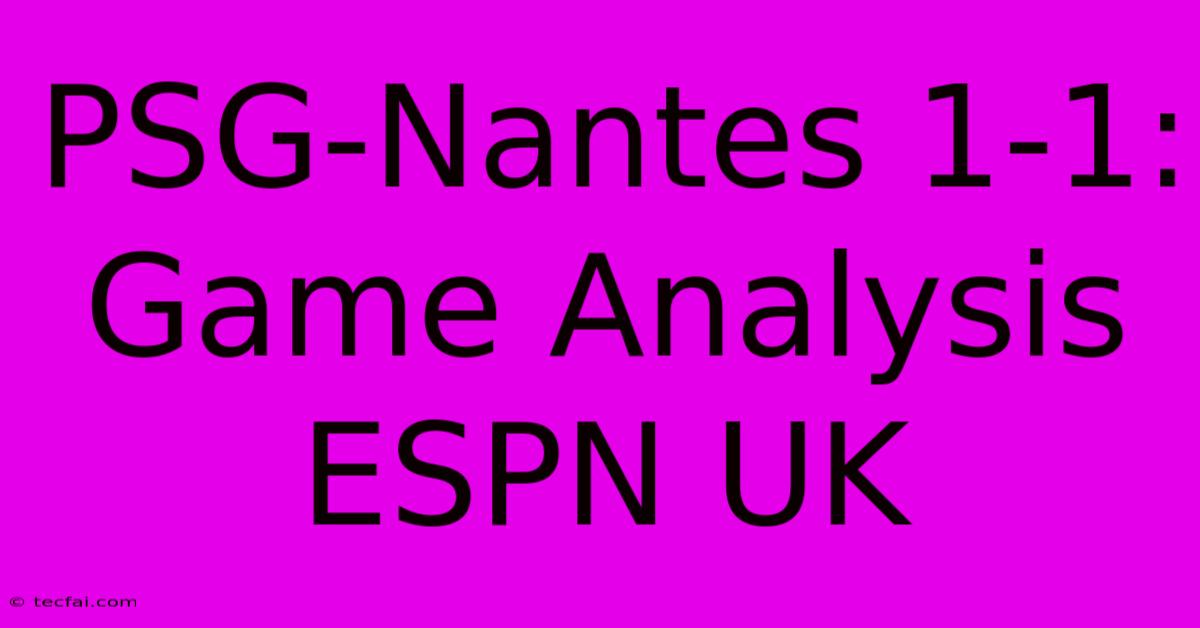 PSG-Nantes 1-1: Game Analysis ESPN UK