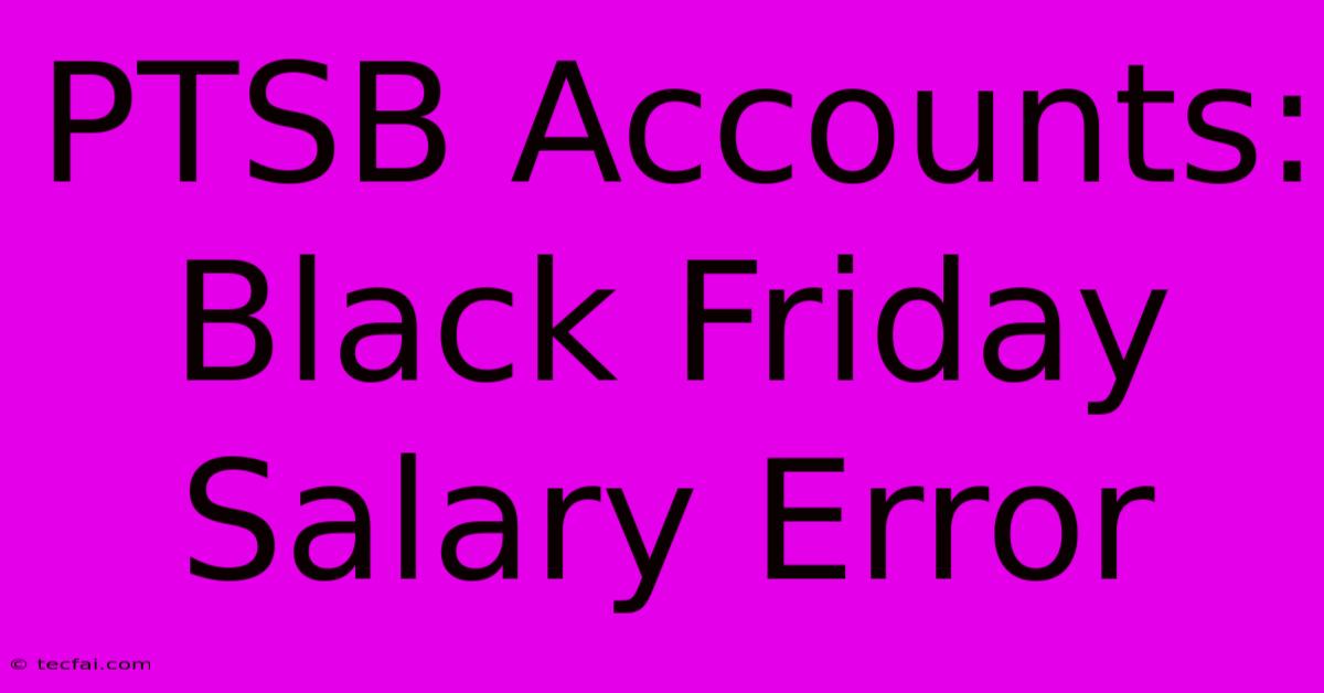 PTSB Accounts: Black Friday Salary Error