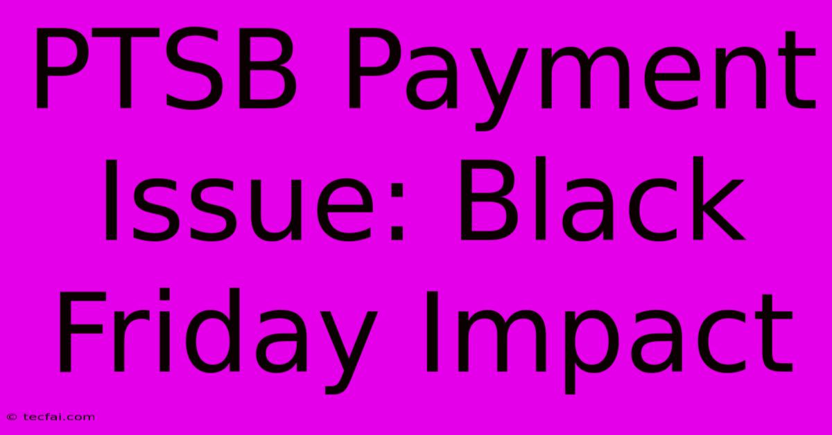 PTSB Payment Issue: Black Friday Impact