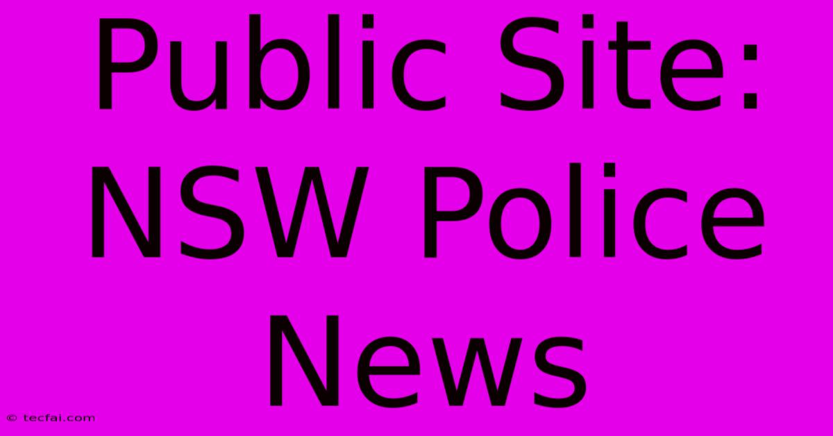 Public Site: NSW Police News