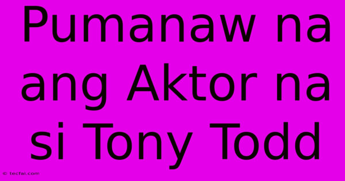 Pumanaw Na Ang Aktor Na Si Tony Todd 