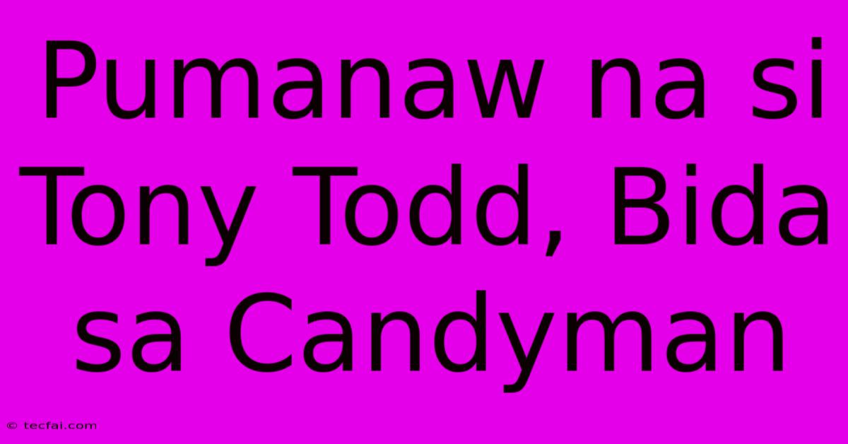 Pumanaw Na Si Tony Todd, Bida Sa Candyman