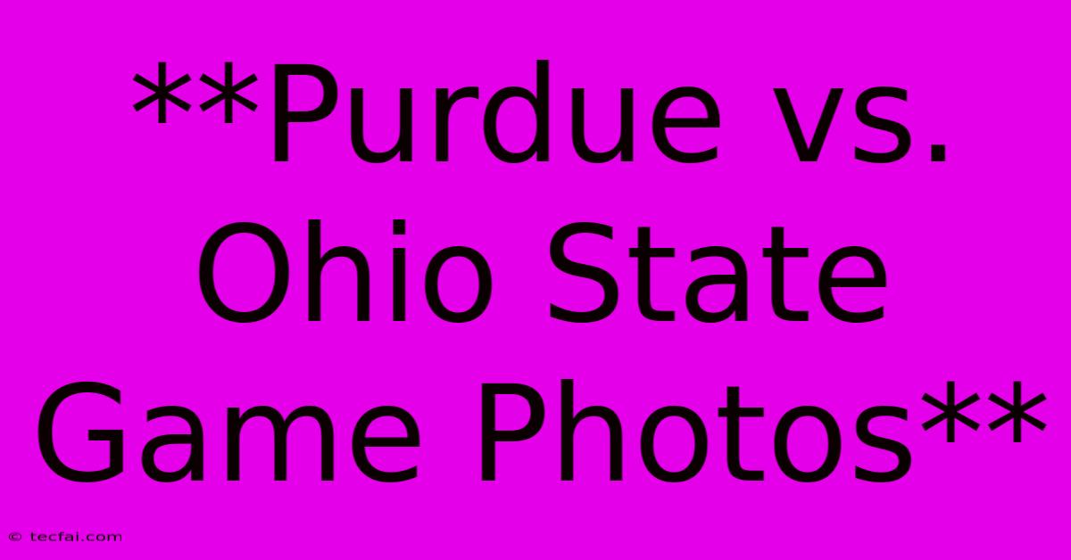 **Purdue Vs. Ohio State Game Photos**