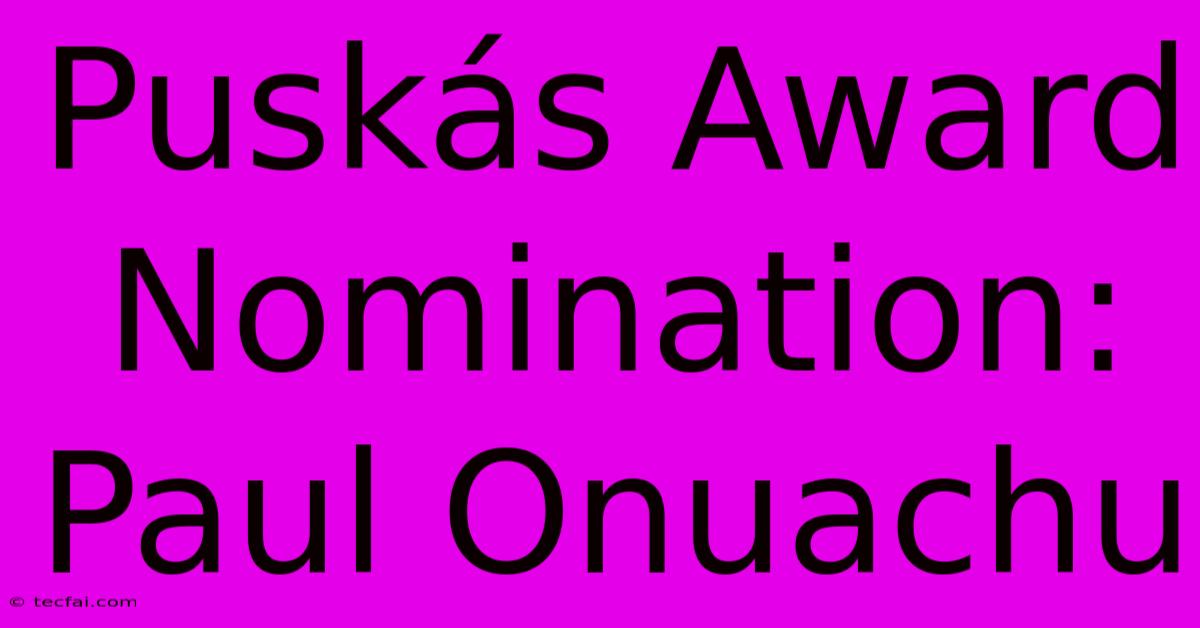 Puskás Award Nomination: Paul Onuachu