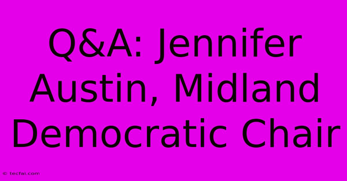 Q&A: Jennifer Austin, Midland Democratic Chair