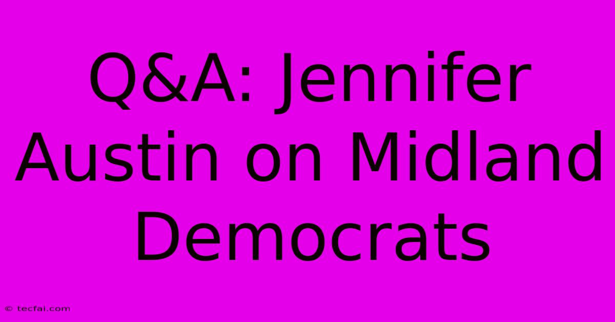 Q&A: Jennifer Austin On Midland Democrats