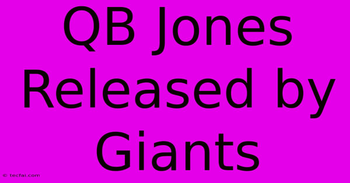 QB Jones Released By Giants