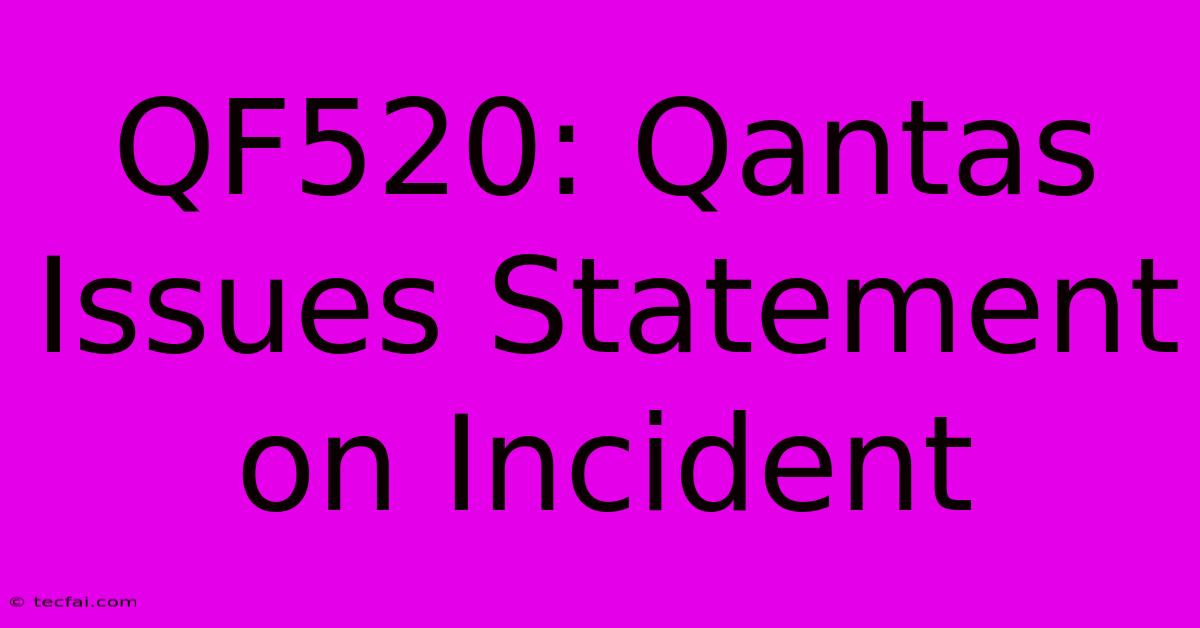 QF520: Qantas Issues Statement On Incident