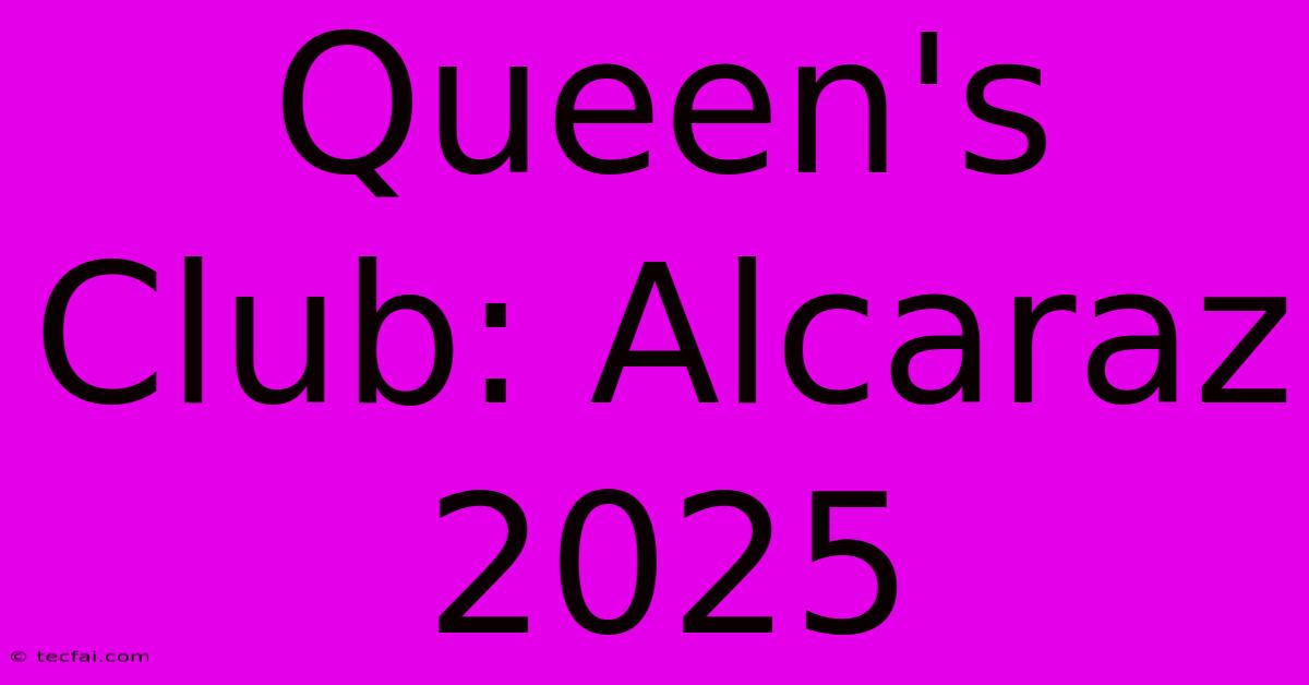 Queen's Club: Alcaraz 2025