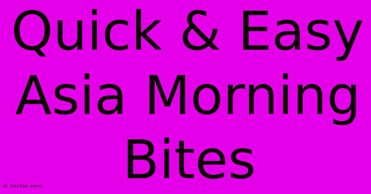 Quick & Easy Asia Morning Bites