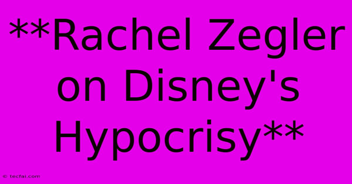 **Rachel Zegler On Disney's Hypocrisy**