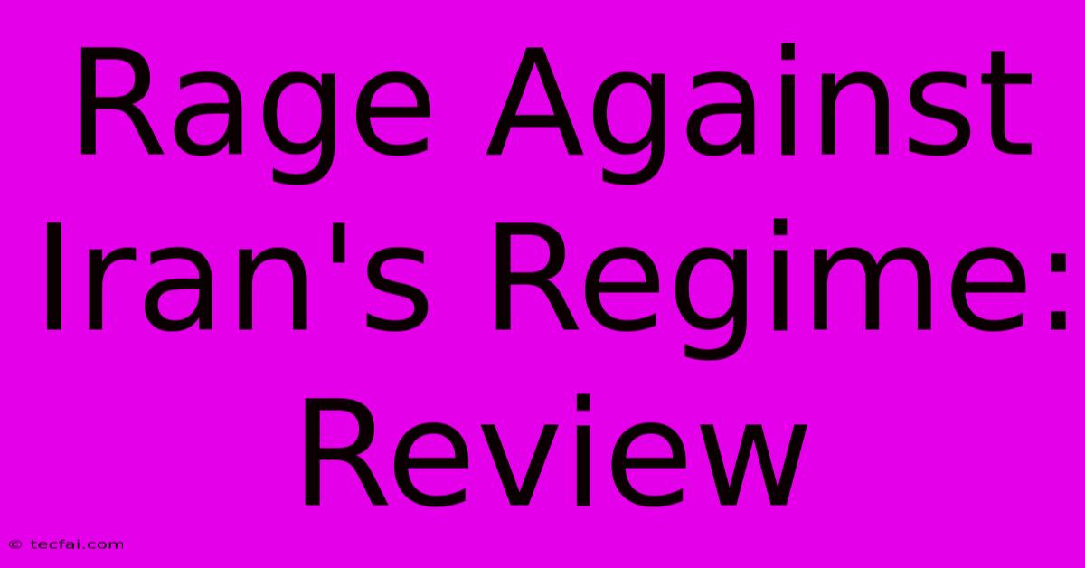 Rage Against Iran's Regime: Review