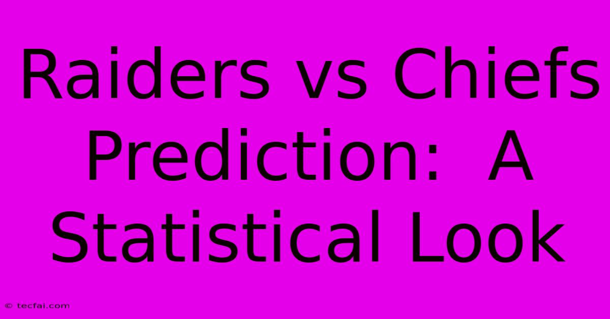 Raiders Vs Chiefs Prediction:  A Statistical Look