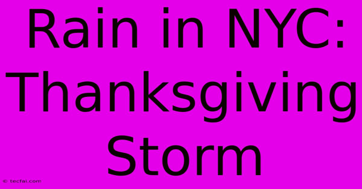 Rain In NYC: Thanksgiving Storm