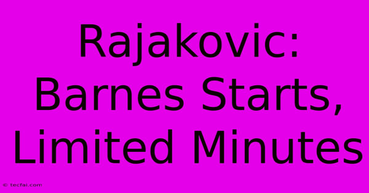 Rajakovic: Barnes Starts, Limited Minutes