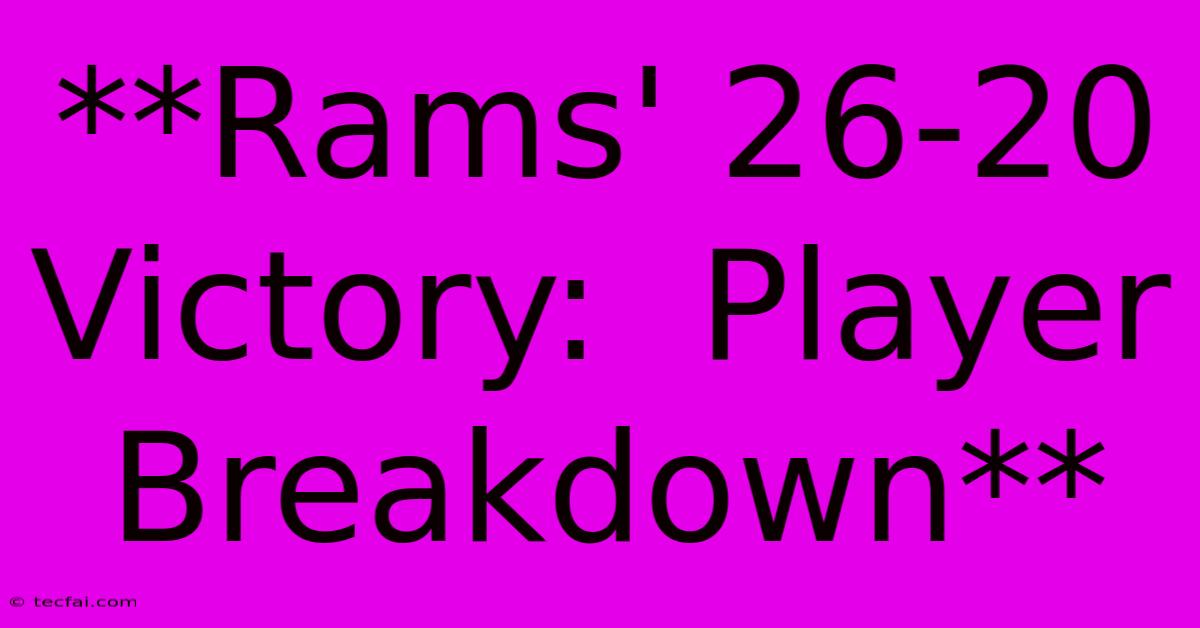 **Rams' 26-20 Victory:  Player Breakdown** 