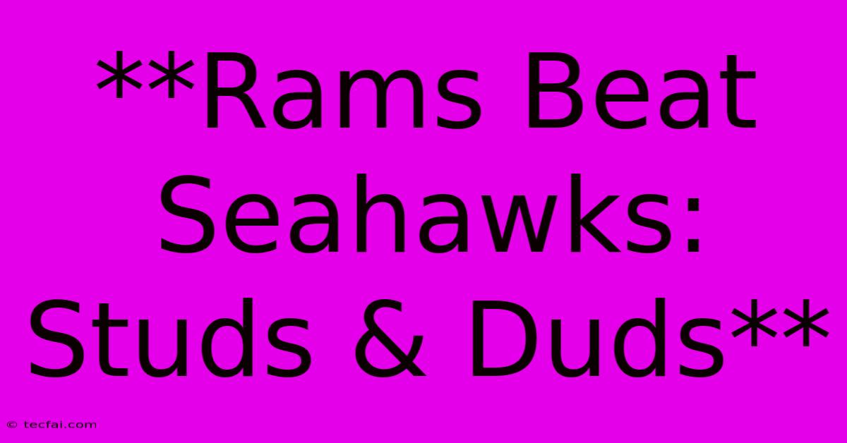 **Rams Beat Seahawks: Studs & Duds** 