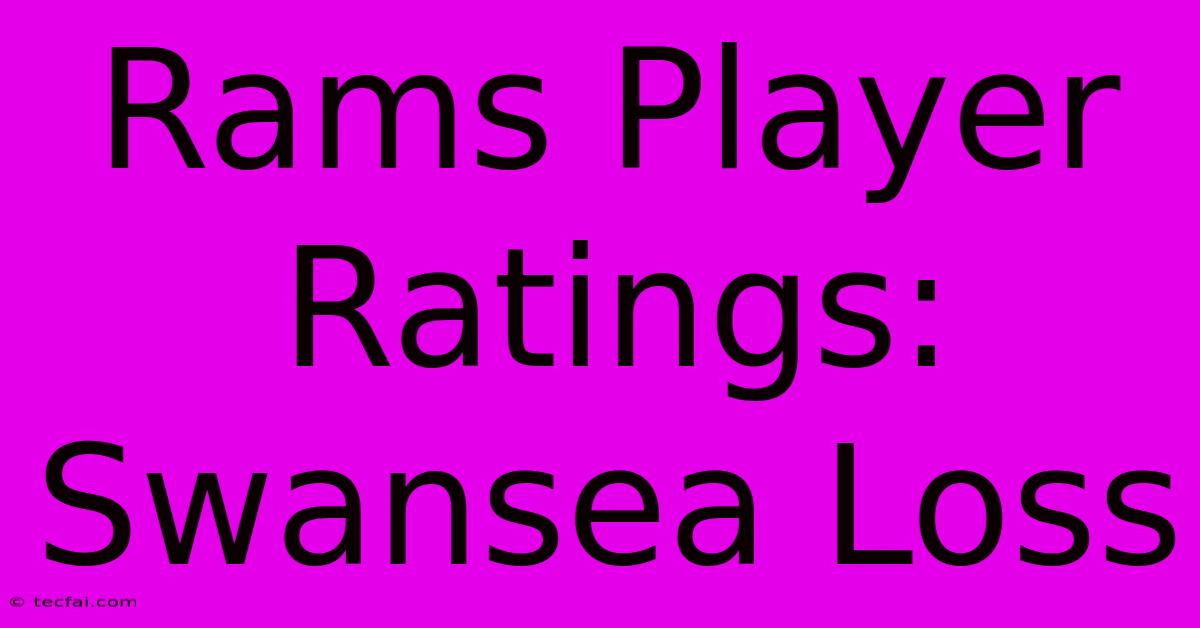 Rams Player Ratings: Swansea Loss