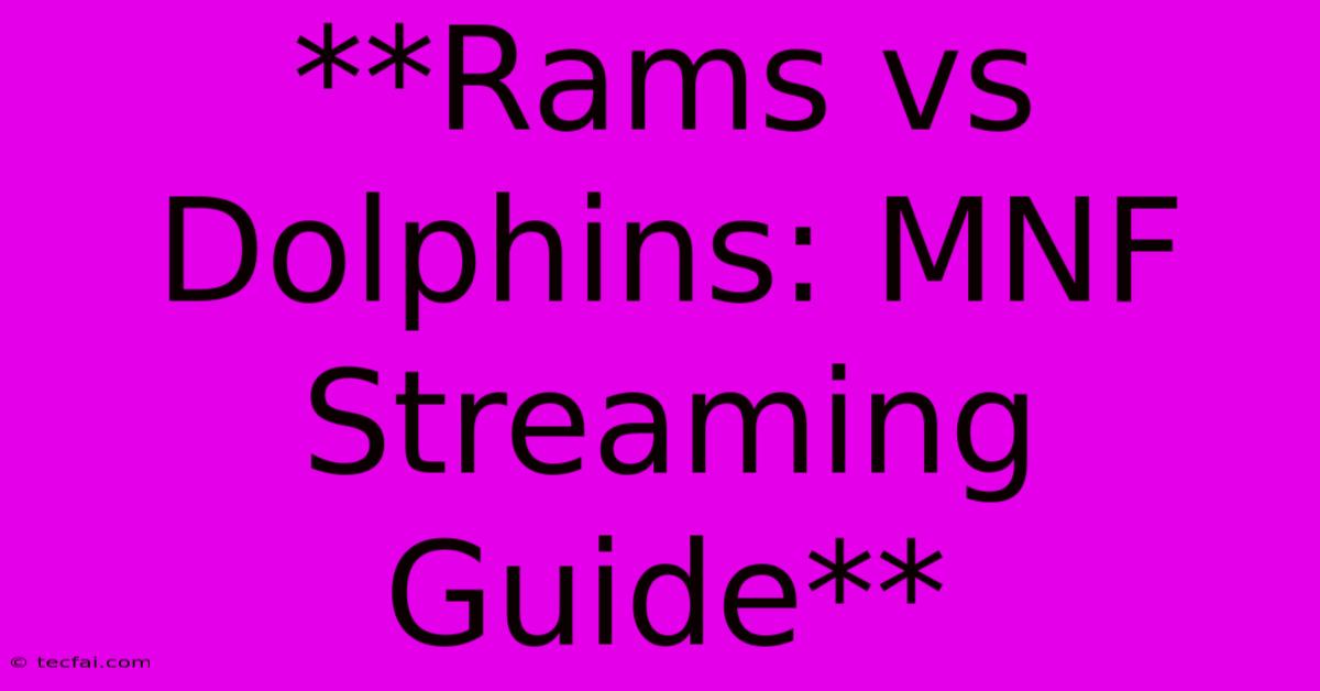 **Rams Vs Dolphins: MNF Streaming Guide** 