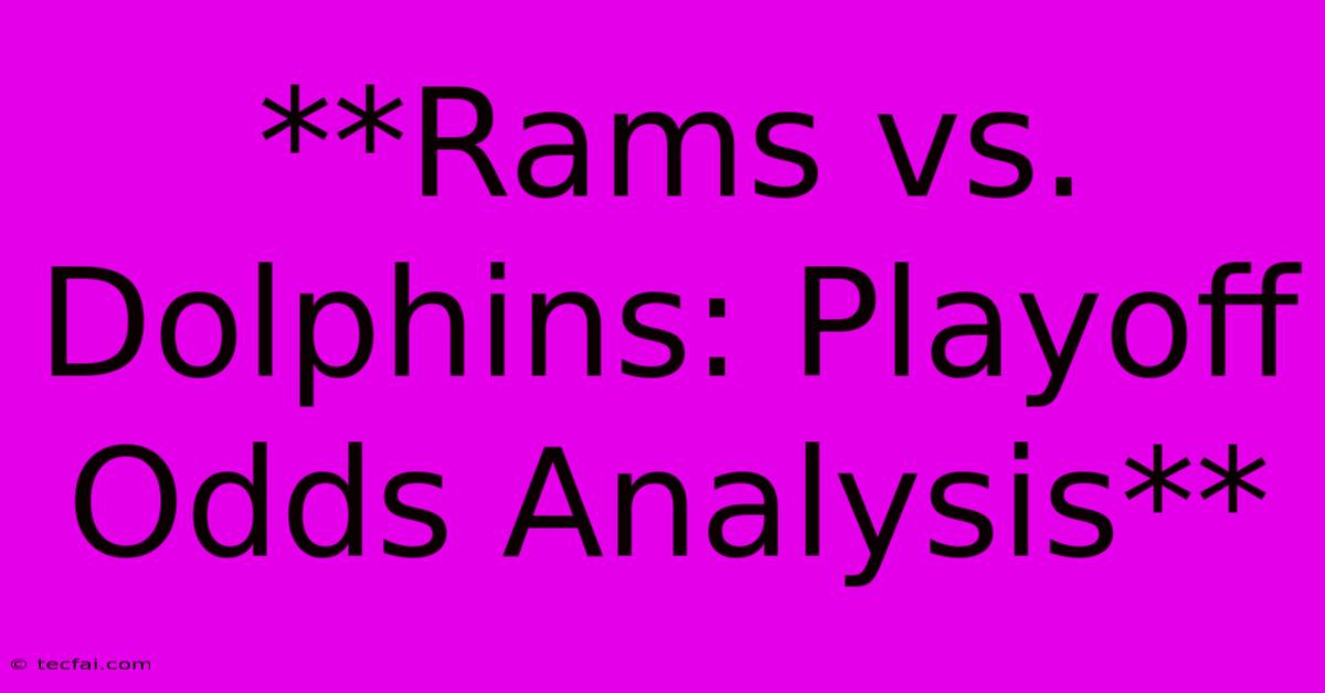 **Rams Vs. Dolphins: Playoff Odds Analysis** 