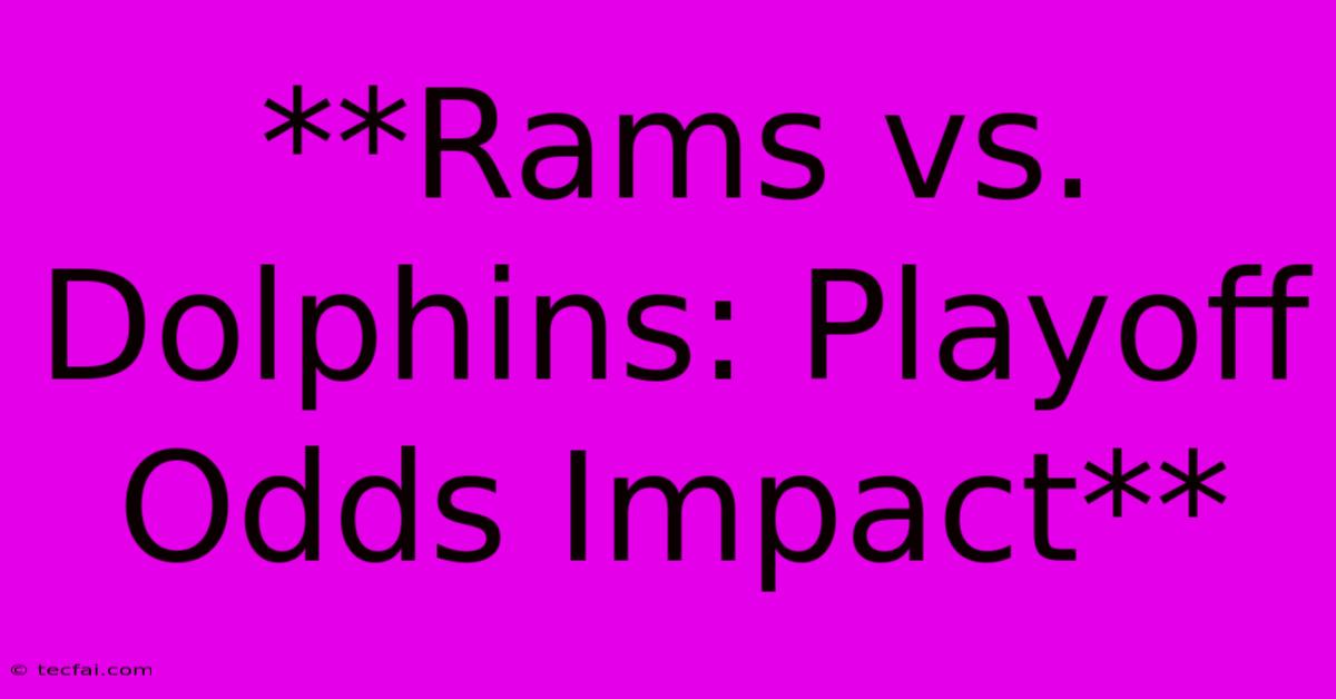 **Rams Vs. Dolphins: Playoff Odds Impact**