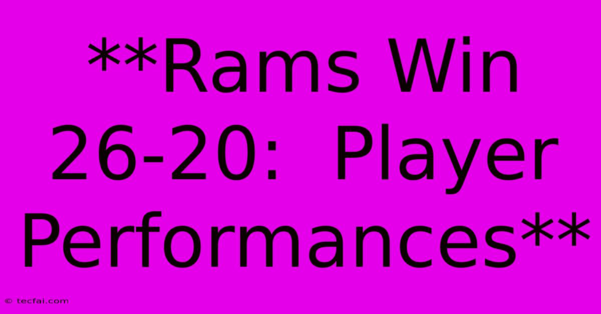 **Rams Win 26-20:  Player Performances**