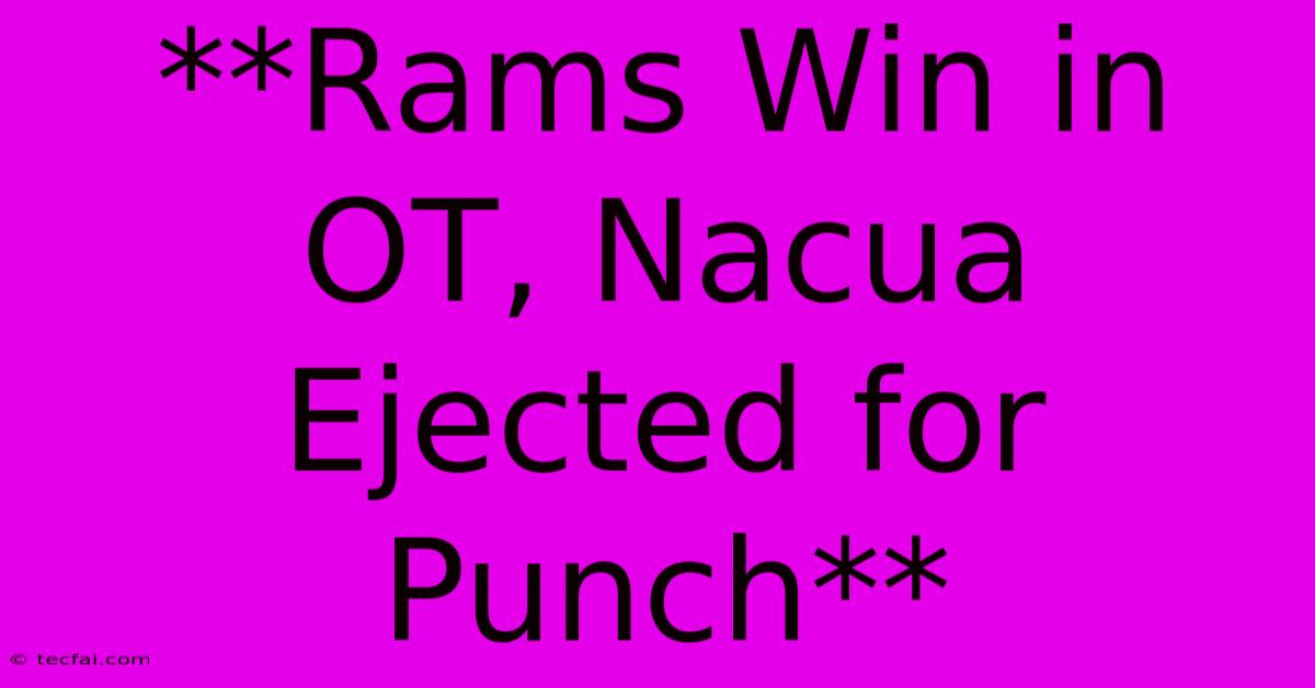 **Rams Win In OT, Nacua Ejected For Punch**