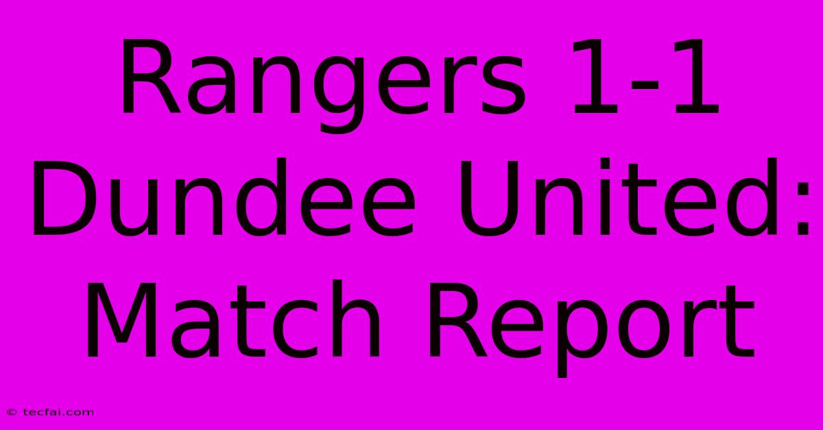 Rangers 1-1 Dundee United: Match Report