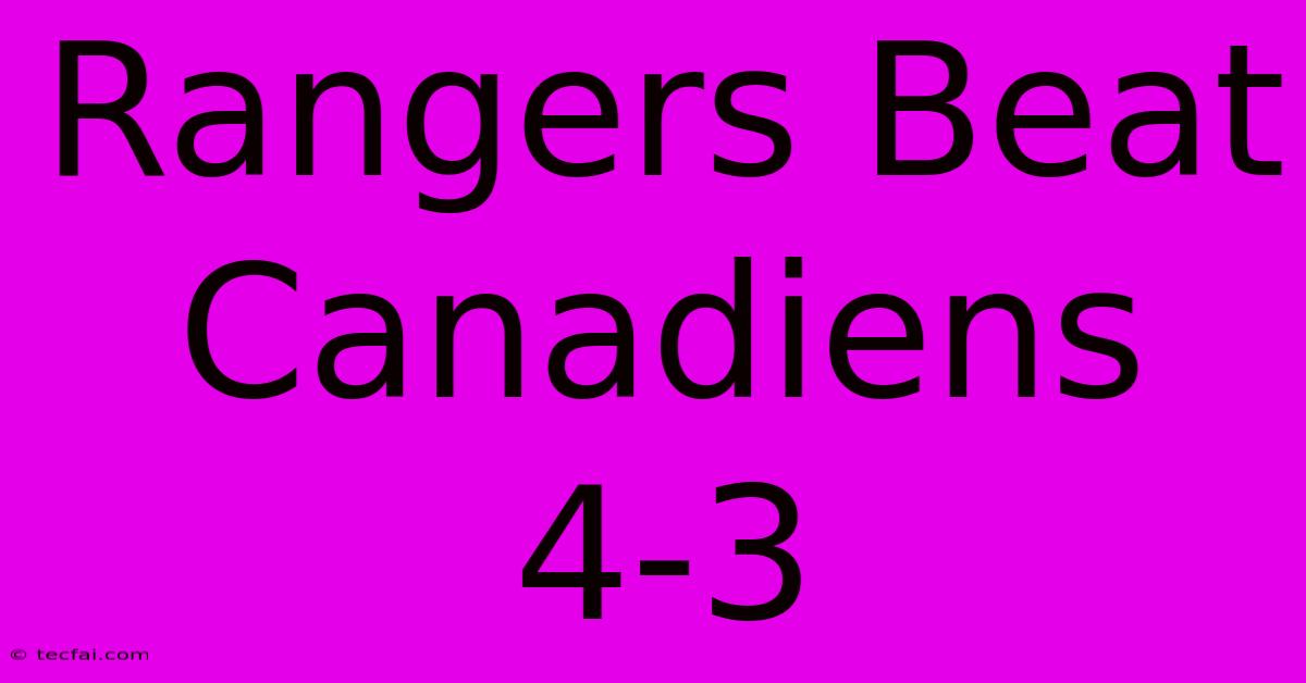 Rangers Beat Canadiens 4-3