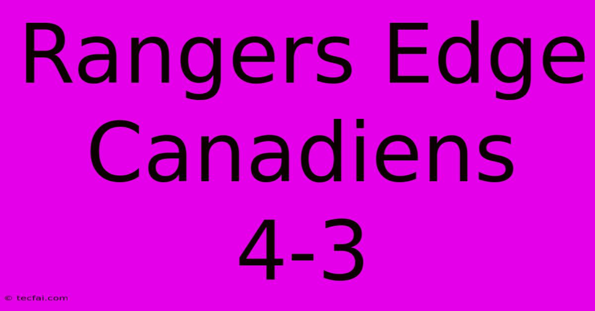 Rangers Edge Canadiens 4-3