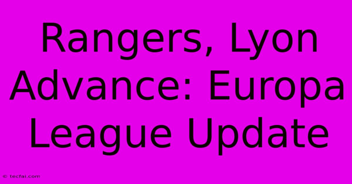 Rangers, Lyon Advance: Europa League Update