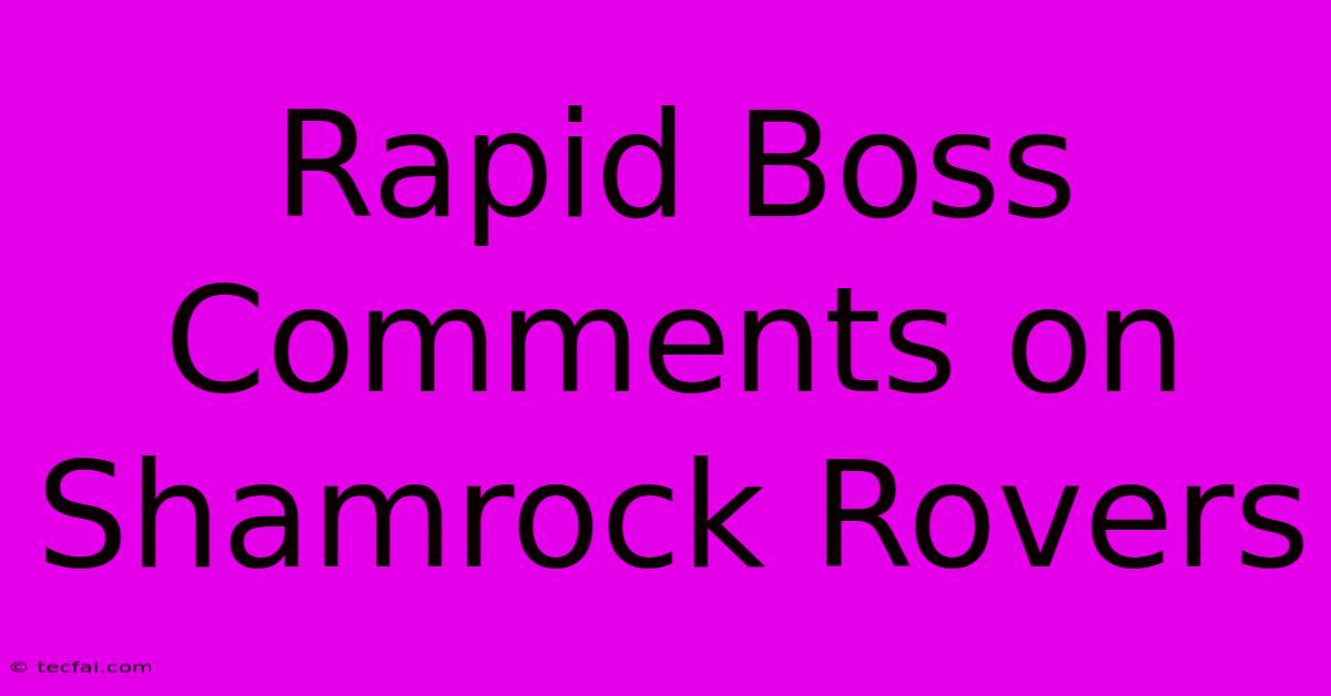 Rapid Boss Comments On Shamrock Rovers