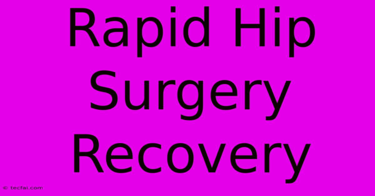 Rapid Hip Surgery Recovery